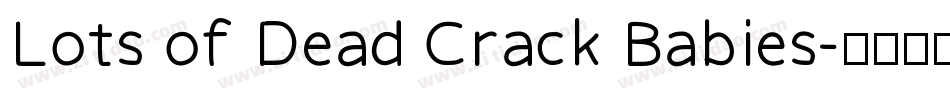 Lots of Dead Crack Babies字体转换